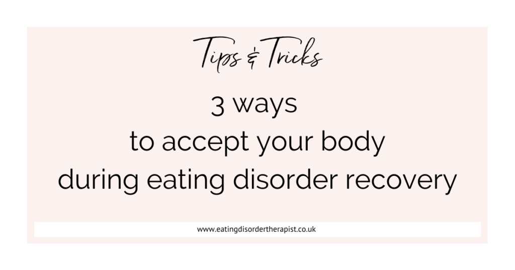 Blog post title. 3 ways to accept your body during eating disorder recovery